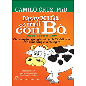Sách Ngày Xưa Có Một Con Bò (Câu Chuyện Ngụ Ngôn Sẽ Tạo Bước Đột Phá Cho Cuộc Sống Của Chúng Ta)