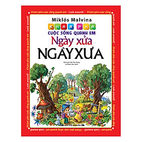 Bộ Sách Khám Phá Cuộc Sống Quanh Em - Ngày Xửa Ngày Xưa