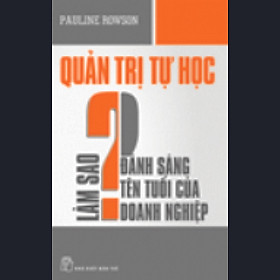 Quản Trị Tự Học - Làm Sao Đánh Sáng Tên Tuổi Của Doanh Nghiệp