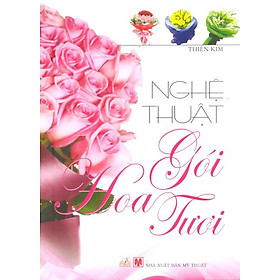 Nơi bán Nghệ Thuật Gói Hoa Tươi (NXB Mỹ Thuật) - Giá Từ -1đ