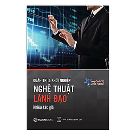 Nơi bán Quản Trị Và Khởi Nghiệp - Nghệ Thuật Lãnh Đạo - Giá Từ -1đ