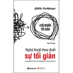 Nghệ Thuật Theo Đuổi Sự Tối Giản (Tái Bản)