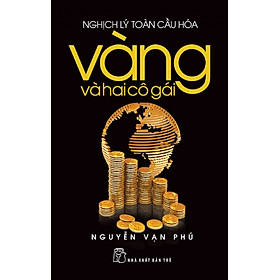 Download sách Nghịch Lý Toàn Cầu Hóa - Vàng Và Hai Cô Gái