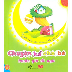 Download sách Chuyện Kể Cho Bé Trước giờ Đi Ngủ - Ngôi Nhà Của Chim Hoàng Anh