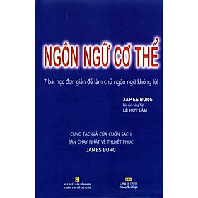 Download sách Ngôn Ngữ Cơ Thể - 7 Bài Học Đơn Giản Để Làm Chủ Ngôn Ngữ Không Lời (Tái Bản)