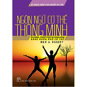 Download sách Kỹ Năng Mềm Cho Người Đi Làm - Ngôn Ngữ Cơ Thể Thông Minh