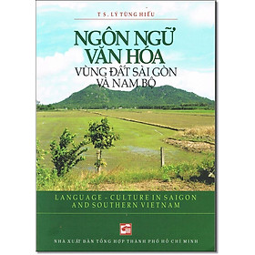 Nơi bán Ngôn Ngữ Văn Hóa Vùng Đất Sài Gòn Và Nam Bộ - Giá Từ -1đ