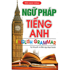 Ngữ Pháp Tiếng Anh - Lý Thuyết Và Bài Tập Thực Hành