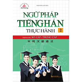 Hình ảnh Ngữ Pháp Tiếng Hán Thực Hành (Tập 2): Trình Độ Sơ Cấp - Trung Cấp 