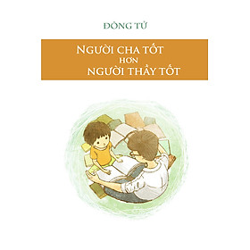 Người Cha Tốt Hơn Là Người Thầy Tốt