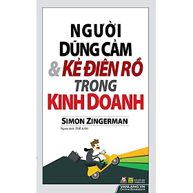 Người Dũng Cảm Và Kẻ Điên Rồ Trong Kinh Doanh