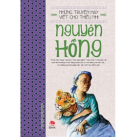 Những Truyện Hay Viết Cho Thiếu Nhi - Nguyên Hồng (Tái Bản 2017)