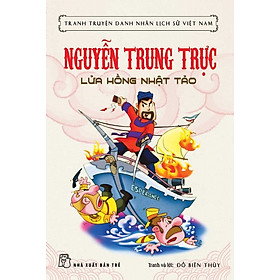 Tranh Truyện Danh Nhân Lịch Sử Việt Nam - Nguyễn Trung Trực Lửa Hồng Nhật Tảo