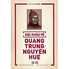 Nơi bán Tập San Sử Địa - Đặc Khảo Về Quang Trung Nguyễn Huệ - Giá Từ -1đ