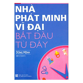 Nhà Phát Minh Vĩ Đại Bắt Đầu Từ Đây
