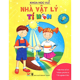 Khoa Học Vui - Nhà Vật Lý Tí Hon
