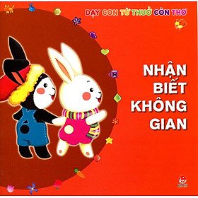 Download sách Dạy Con Từ Thuở Còn Thơ - Nhận Biết Không Gian