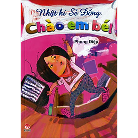 Nhật Kí Sẻ Đồng: Chào Em Bé