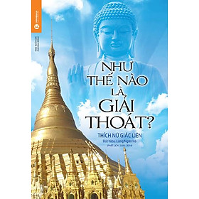 Như Thế Nào Là Giải Thoát