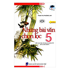 Những Bài Văn Chọn Lọc Lớp 5 (Tái Bản 2017)