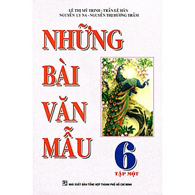 Những Bài Văn Mẫu Lớp 6 (Tập 1)