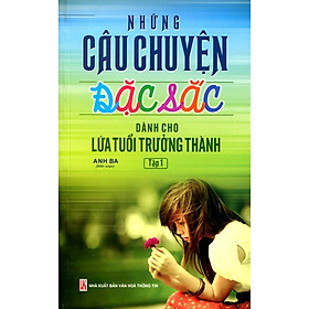 Những Câu Chuyện Đặc Sắc Dành Cho Lứa Tuổi Trưởng Thành (Tập 1)