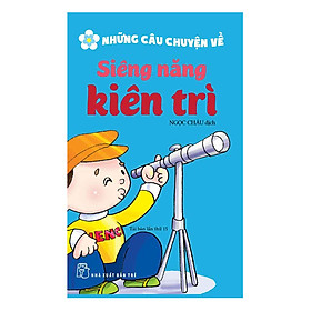 Nơi bán Những Câu Chuyện Về Siêng Năng Kiên Trì - Giá Từ -1đ