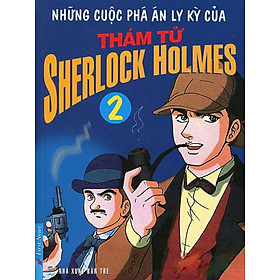 Những Cuộc Phá Án Ly Kỳ Của Thám Tử Sherlock Homes - Tập 2