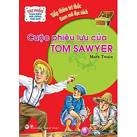 Tác Phẩm Kinh Điển Nổi Tiếng Thế Giới - Những Cuộc Phiêu Lưu Của Tom Sawyer