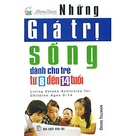 Download sách Những Giá Trị Sống Dành Cho Trẻ Từ 8 Đến 14 Tuổi (Tái Bản)