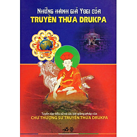 Download sách Những Hành Giả Yogi Của Truyền Thừa Drukpa