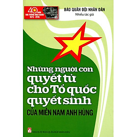 Những Người Con Quyết Tử Cho Tổ Quốc Quyết Sinh Của Miền Nam Anh Hùng