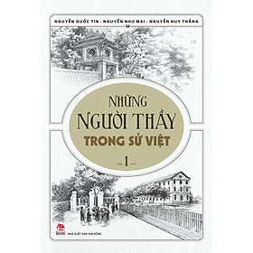 Nơi bán Những Người Thầy Trong Sử Việt - Tập 1 - Giá Từ -1đ