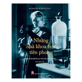 Nơi bán Những Nhà Khoa Học Tiên Phong - Thiên Anh Hùng Ca Về Các Khám Phá (Ấn Phẩm Kỉ Niệm 60 Năm Thành Lập NXB Kim Đồng) - Giá Từ -1đ