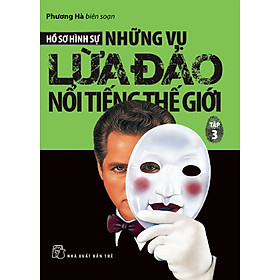 Download sách Những Vụ Lừa Đảo Nổi Tiếng Thế Giới (Tập 3)