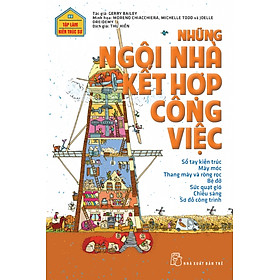 [Download Sách] Tập Làm Kiến Trúc Sư - Những Ngôi Nhà Kết Hợp Công Việc