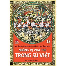 Nơi bán Những Vị Vua Trẻ Trong Sử Việt (Tập 2) - Giá Từ -1đ