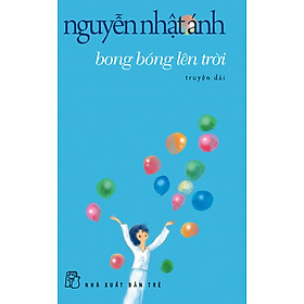 Nơi bán Bong Bóng Lên Trời - Truyện Dài (Tái Bản) - Giá Từ -1đ