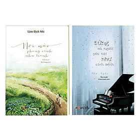 Combo Nơi Nào Phong Cảnh Như Tranh + Từng Có Một Người Yêu Tôi Như Sinh Mệnh