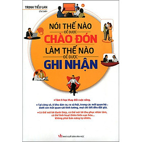 Nơi bán Nói Thế Nào Để Được Chào Đón, Làm Thế Nào Để Được Ghi Nhận - Giá Từ -1đ