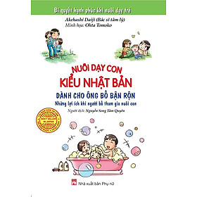 Nơi bán Nuôi Dạy Con Kiểu Nhật Bản (Dành Cho Ông Bố Bận Rộn) - Giá Từ -1đ