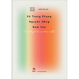 Download sách Nhà Văn Của Em - Vũ Trọng Phụng, Nguyên Hồng, Nam Cao - 