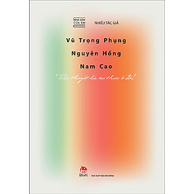 Nơi bán Nhà Văn Của Em - Vũ Trọng Phụng, Nguyên Hồng, Nam Cao - \