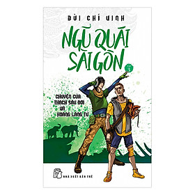 Nơi bán Ngũ Quái Sài Gòn Tập 03: Chuyện Của Thạch Sầu Đời Và Hoàng Lãng Tử - Giá Từ -1đ