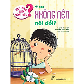 Hình ảnh Nói Sao Cho Con Hiểu:  Vì Sao Không Nên Nói Dối