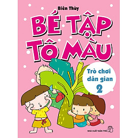 Download sách Bé Tập Tô Màu. Trò Chơi Dân Gian 02