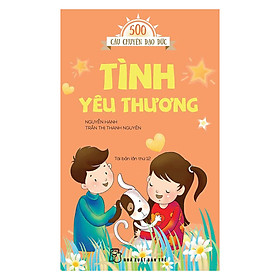 Nơi bán 500 Câu Chuyện Đạo Đức - Tình Yêu Thương - Giá Từ -1đ