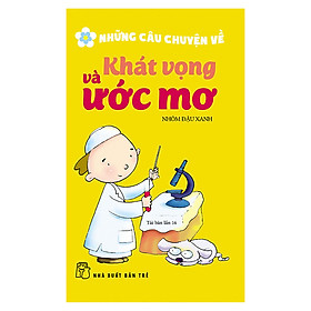 Những Câu Chuyện Về Khát Vọng Và Ước Mơ