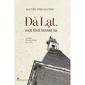 Hình ảnh sách Đà Lạt Một Thời Hương Xa (Du Khảo Văn Hóa Đà Lạt 1954 - 1975)