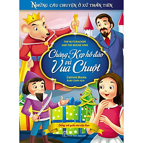 Nơi bán Những Câu Chuyện Ở Xứ Thần Tiên - Chàng Kẹp Hồ Đào Và Vua Chuột - Giá Từ -1đ